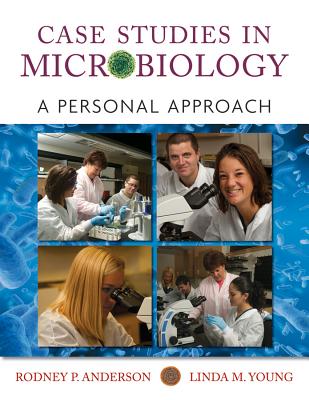 Case Studies in Microbiology: A Personal Approach - Anderson, Rodney P., and Young, Linda