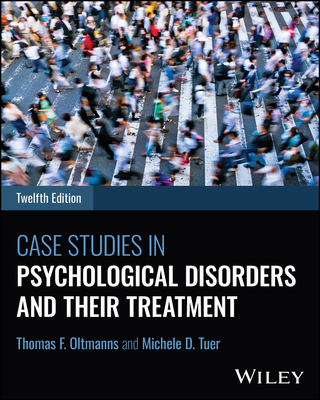 Case Studies in Psychological Disorders and Their Treatment, with eBook Access Code - Oltmanns, Thomas F, and Tuer, Michele D