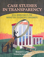 Case Studies in Transparency: Real-World Ways Marketers Educate Consumers