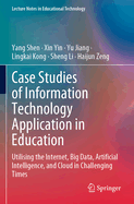 Case Studies of Information Technology Application in Education: Utilising the Internet, Big Data, Artificial Intelligence, and Cloud in Challenging Times