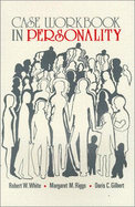 Case Workbook in Personality - White, Robert W, and Gilbert, Doris C, and Riggs, Margaret M