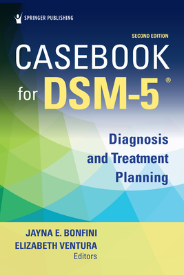 Casebook for Dsm5 (R), Second Edition: Diagnosis and Treatment Planning - Bonfini, Jayna, PhD, Lpc, Ncc, Mac, and Ventura, Elizabeth, PhD, Lpc, Ncc (Editor)