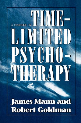 Casebook in Time-Limited Psychotherapy - Mann, James, and Goldman, Robert