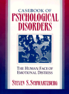 Casebook of Psychological Disorders: The Human Face of Emotional Distress