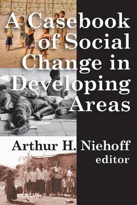 Casebook of Social Change in Developing Areas - Niehoff, Arthur H