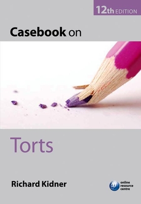 Casebook on Torts - Kidner, Richard