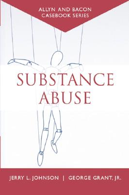 Casebook: Substance Abuse (Allyn & Bacon Casebook Series) - Johnson, Jerry L., and Grant, George, Jr.