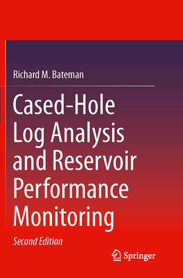 Cased-Hole Log Analysis and Reservoir Performance Monitoring - Bateman, Richard M