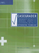 Casegrader: Microsoft Office Excel 2007 Casebook with Autograding Technology