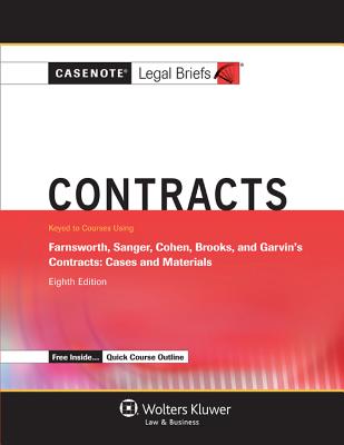 Casenote Legal Briefs for Contracts, Keyed to Farnsworth, Sanger, Cohen, Brooks, and Garvin - Briefs, Casenote Legal