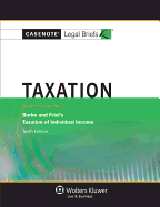 Casenote Legal Briefs: Taxation: Keyed to Burke & Friel's 10th Edition