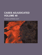 Cases Adjudicated Volume 49