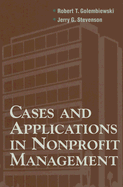 Cases and Applications in Non-Profit Management - Golembiewski, Robert T, and Stevenson, Jerry G