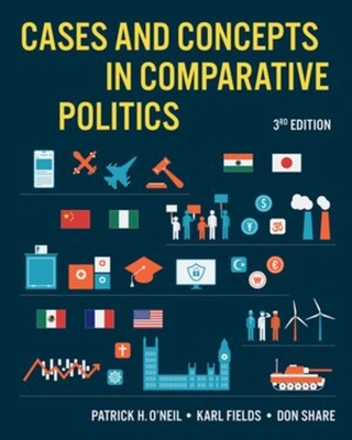 Cases and Concepts in Comparative Politics - O'Neil, Patrick H, and Fields, Karl J, and Share, Don