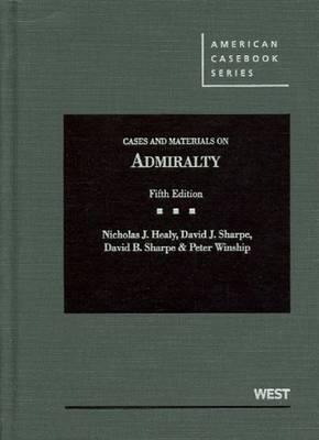 Cases and Materials on Admiralty - Healy, Nicholas, and Sharpe, David, and Winship, Peter