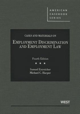 Cases and Materials on Employment Discrimination and Employment Law - Estreicher, Samuel, and Harper, Michael C
