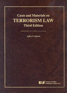 Cases and Materials on Terrorism Law - Addicott, Jeffrey F