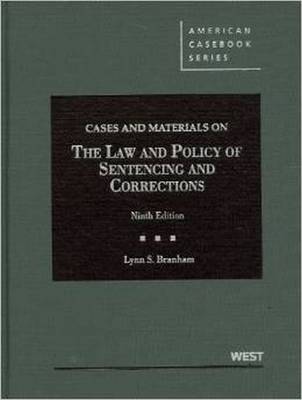 Cases and Materials on the Law and Policy of Sentencing and Corrections - Branham, Lynn