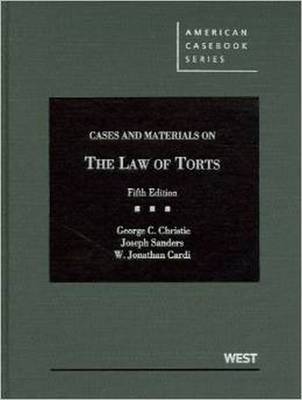 Cases and Materials on the Law of Torts - Christie, George, and Sanders, Joseph, and Cardi, W.