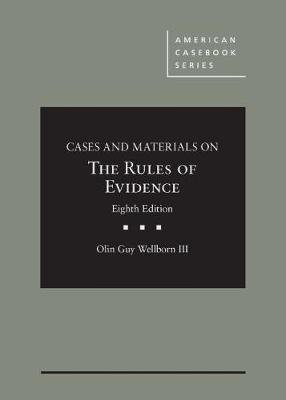 Cases and Materials on The Rules of Evidence - III, Olin Guy Wellborn