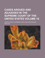 Cases Argued and Adjudged in the Supreme Court of the United States (Volume 12)