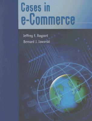 Cases in E-Commerce - Rayport, Jeffrey F, and Jaworski, Bernard J
