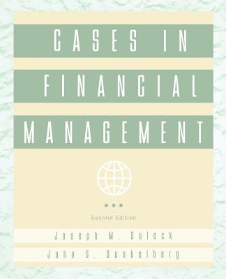 Cases in Financial Management - Sulock, Joseph M, and Dunkelberg, John S