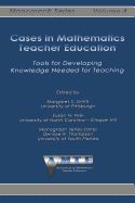 Cases in Mathematics Teacher Education: Tools for Developing Knowledge Needed for Teaching