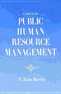 Cases in Public Human Resource Management - Reeves, T Zane