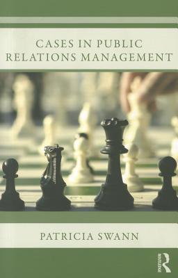Cases in Public Relations Management - Swann, Patricia