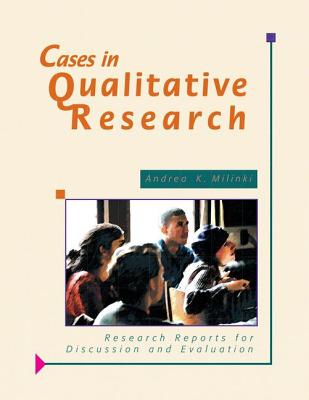 Cases in Qualitative Research: Research Reports for Discussion and Evaluation - Milinki, Andrea K.