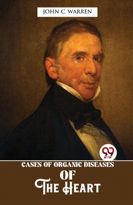 Cases Of Organic Diseases Of The Heart - Warren, John C