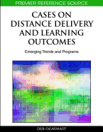 Cases on Distance Delivery and Learning Outcomes: Emerging Trends and Programs