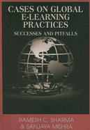 Cases on Global E-Learning Practices: Successes and Pitfalls - Sharma, Ramesh C (Editor), and Mishra, Sanjaya (Editor)