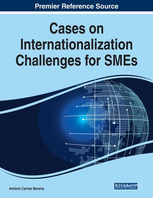 Cases on Internationalization Challenges for SMEs, 1 volume - Moreira, Antnio Carrizo (Editor)