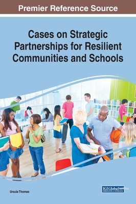 Cases on Strategic Partnerships for Resilient Communities and Schools - Thomas, Ursula (Editor)