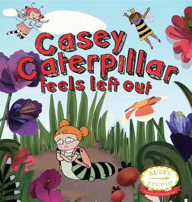 Casey Caterpillar Feels Left Out - Kurtzman-Counter, Samantha