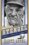 Casey Stengel: Baseball's Greatest Character