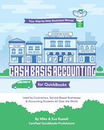 Cash Basis Accounting for QuickBooks: Used By Contractors, Service-Based Businesses and Accounting Students All Over the World