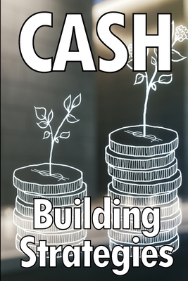 Cash Building Strategies: How to Earn a Solid Income Online - Winkler, Sasha