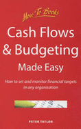 Cash Flows and Budgeting Made Easy: How to Set and Monitor Financial Targets in Any Organisation