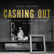 Cashing Out: The Flight of Nazi Treasure, 1945-1948