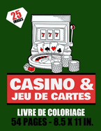 Casino & Jeu de cartes - Livre de coloriage - 25 images - 54 pages - 8.5x11in.: carte de jeux & machine ? sous ? colorier pour ado et adultes- Plus de 25 dessins ? colorier et Enjoy.