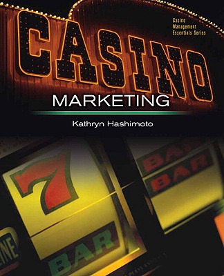 Casino Marketing: Theories and Applications - Hashimoto, Kathryn