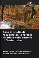 Caso di studio di recupero della foresta ripariale nella fattoria di Santa Izabel