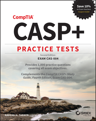 Casp+ Comptia Advanced Security Practitioner Practice Tests: Exam Cas-004 - Tanner, Nadean H