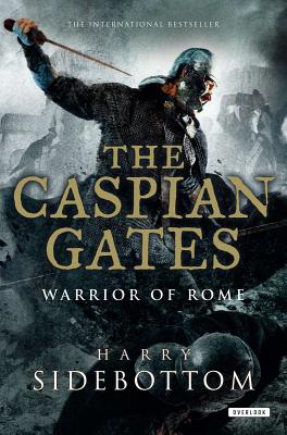 Caspian Gates: Warrior of Rome: Book 4 - Sidebottom, Harry