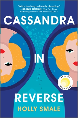 Cassandra in Reverse: A Reese's Book Club Pick - Smale, Holly