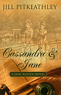 Cassandra & Jane: A Jane Austen Novel
