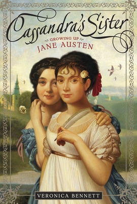 Cassandra's Sister: Growing Up Jane Austen - Bennett, Veronica